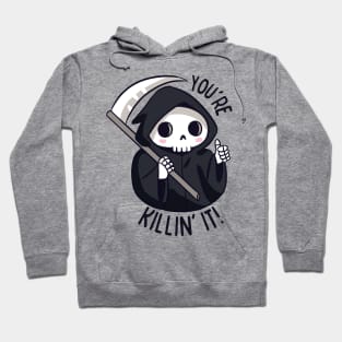 Funny grim reaper pun - you're killing it Hoodie